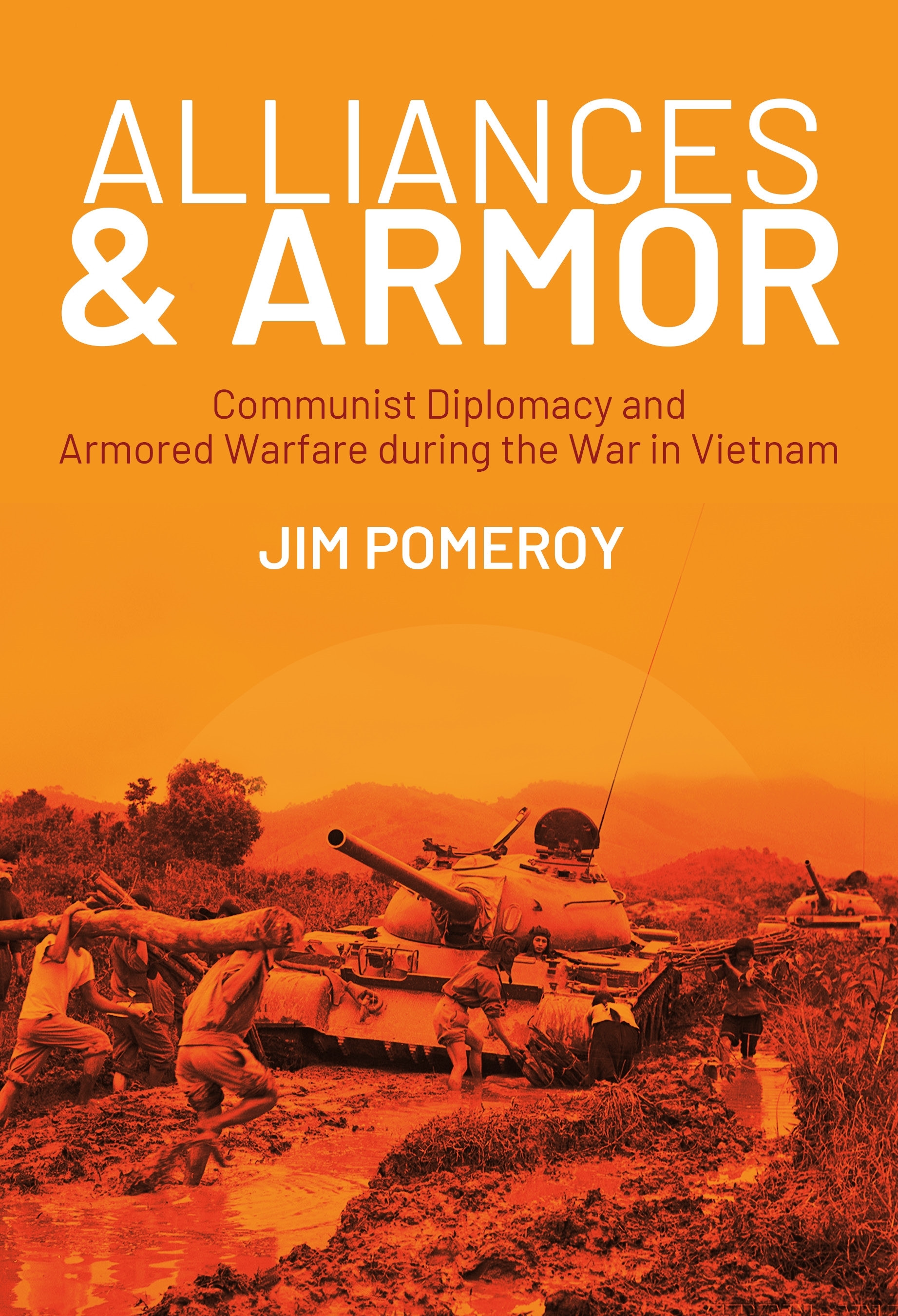 Cover for Alliances & Armor: Communist Diplomacy and Armored Warfare During the War in Vietnam